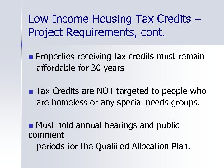 Low Income Housing Tax Credits – Project Requirements, cont. n Properties receiving tax credits
