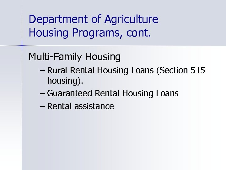Department of Agriculture Housing Programs, cont. Multi-Family Housing – Rural Rental Housing Loans (Section