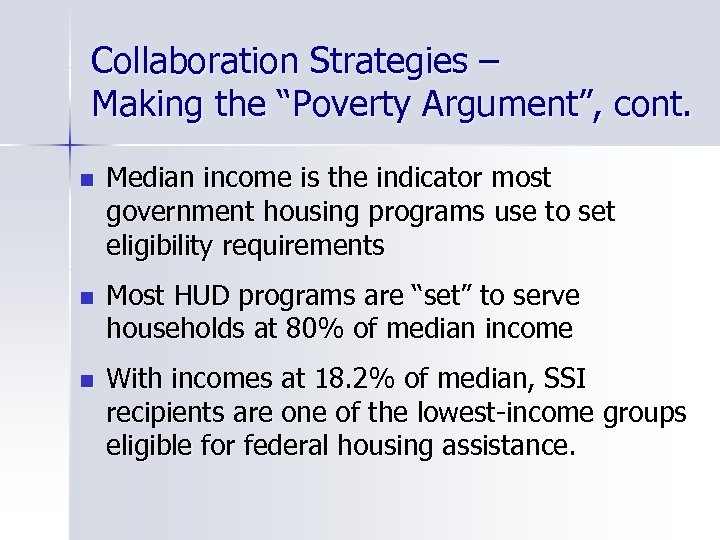 Collaboration Strategies – Making the “Poverty Argument”, cont. n Median income is the indicator