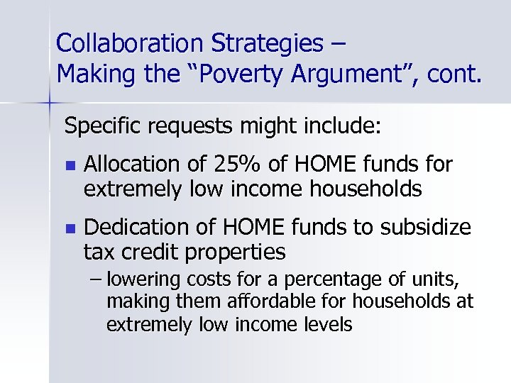 Collaboration Strategies – Making the “Poverty Argument”, cont. Specific requests might include: n Allocation