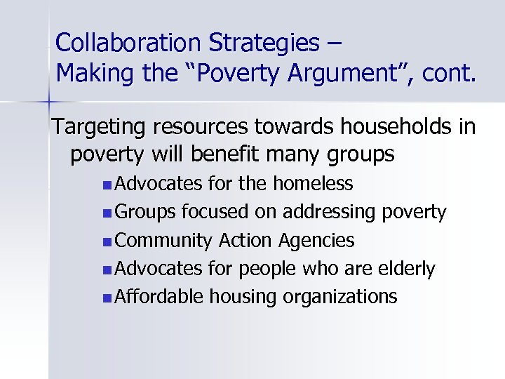 Collaboration Strategies – Making the “Poverty Argument”, cont. Targeting resources towards households in poverty