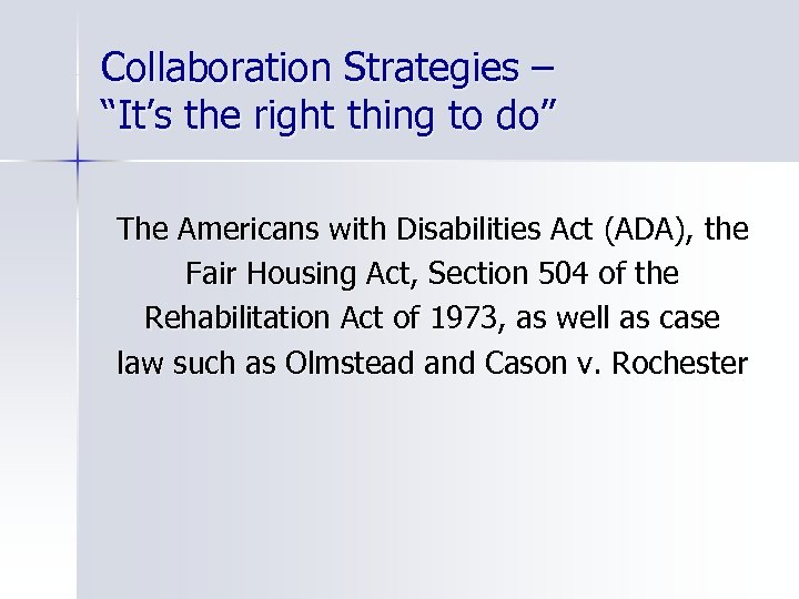 Collaboration Strategies – “It’s the right thing to do” The Americans with Disabilities Act