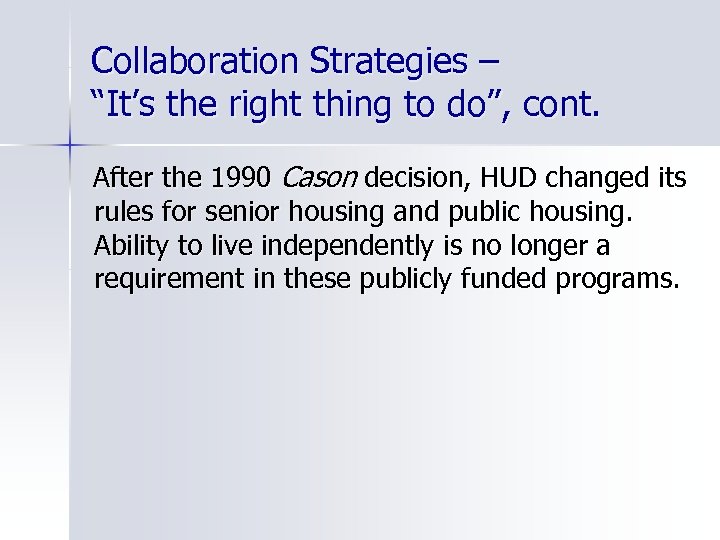 Collaboration Strategies – “It’s the right thing to do”, cont. After the 1990 Cason