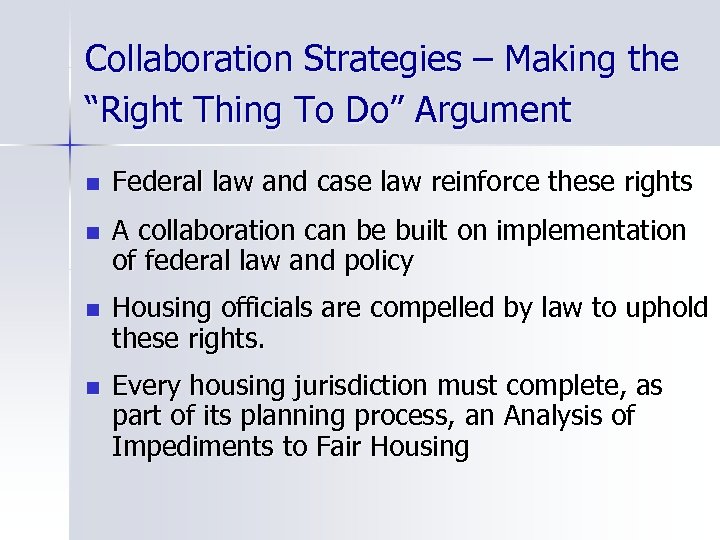Collaboration Strategies – Making the “Right Thing To Do” Argument n Federal law and