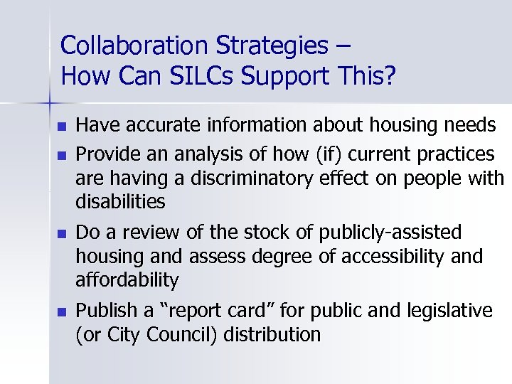 Collaboration Strategies – How Can SILCs Support This? n n Have accurate information about