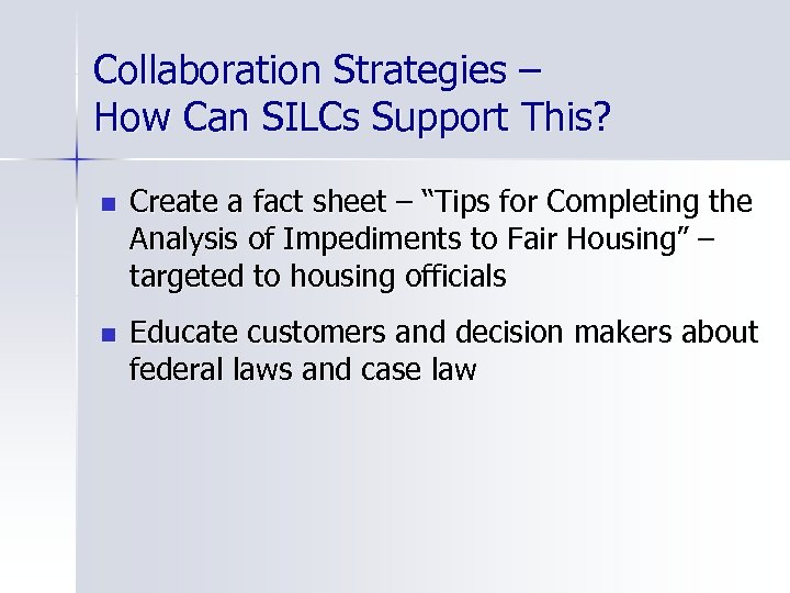 Collaboration Strategies – How Can SILCs Support This? n Create a fact sheet –