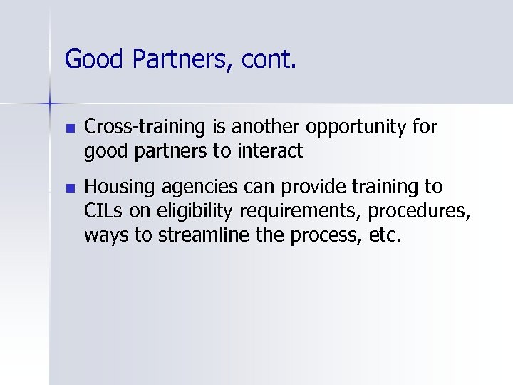 Good Partners, cont. n Cross-training is another opportunity for good partners to interact n