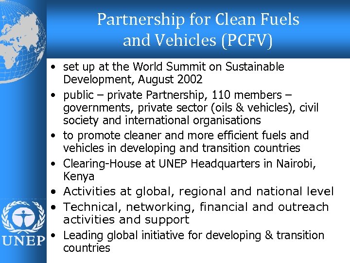 Partnership for Clean Fuels and Vehicles (PCFV) • set up at the World Summit