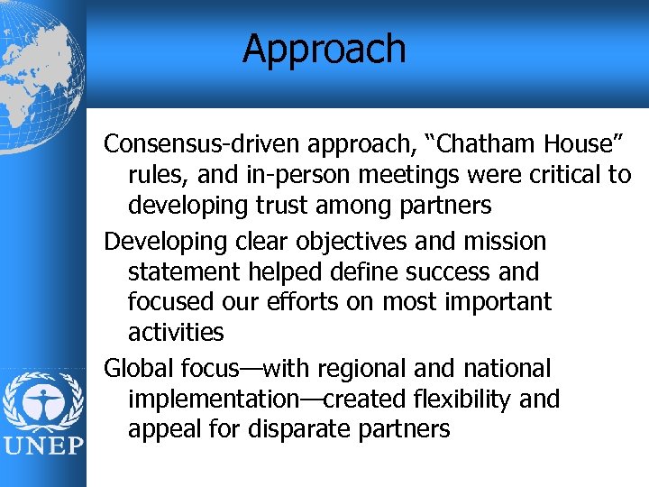 Approach Consensus-driven approach, “Chatham House” rules, and in-person meetings were critical to developing trust