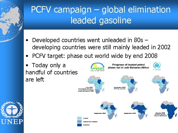 PCFV campaign – global elimination leaded gasoline • Developed countries went unleaded in 80