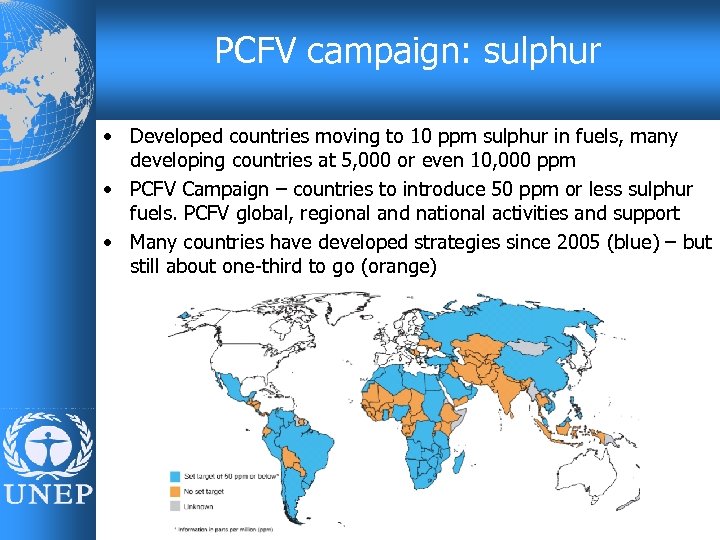 PCFV campaign: sulphur • Developed countries moving to 10 ppm sulphur in fuels, many