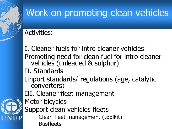 Work on promoting clean vehicles Activities: I. Cleaner fuels for intro cleaner vehicles Promoting