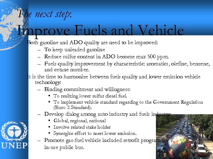 The next step: Improve Fuels and Vehicle Both gasoline and ADO quality are need