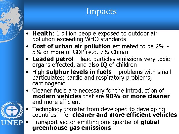 Impacts • Health: 1 billion people exposed to outdoor air pollution exceeding WHO standards