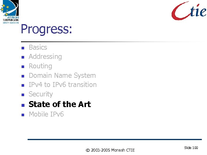 Progress: Basics Addressing Routing Domain Name System IPv 4 to IPv 6 transition Security