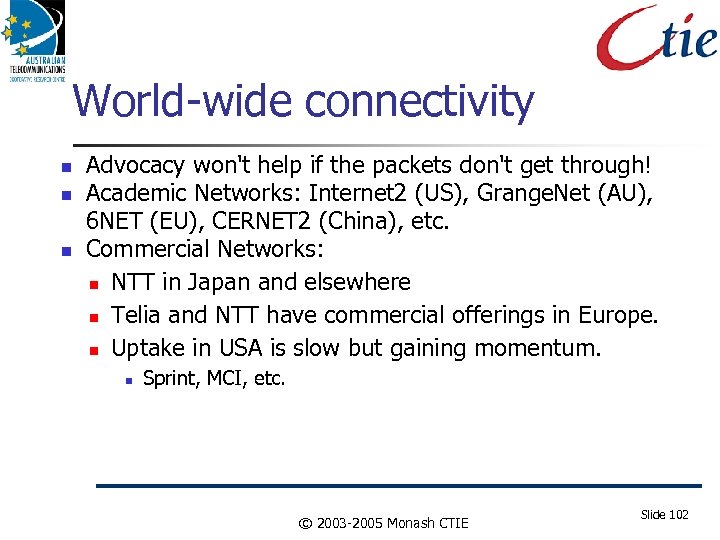 World-wide connectivity Advocacy won't help if the packets don't get through! Academic Networks: Internet