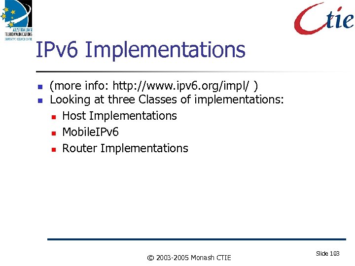 IPv 6 Implementations (more info: http: //www. ipv 6. org/impl/ ) Looking at three