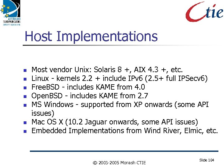 Host Implementations Most vendor Unix: Solaris 8 +, AIX 4. 3 +, etc. Linux