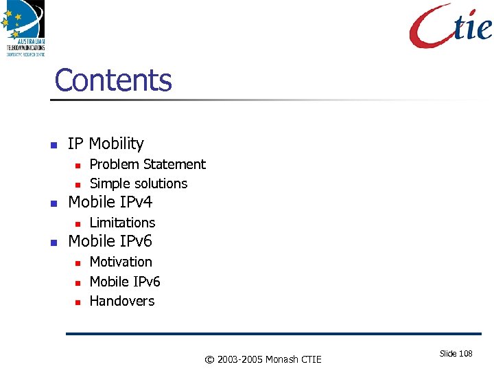 Contents IP Mobility Mobile IPv 4 Problem Statement Simple solutions Limitations Mobile IPv 6