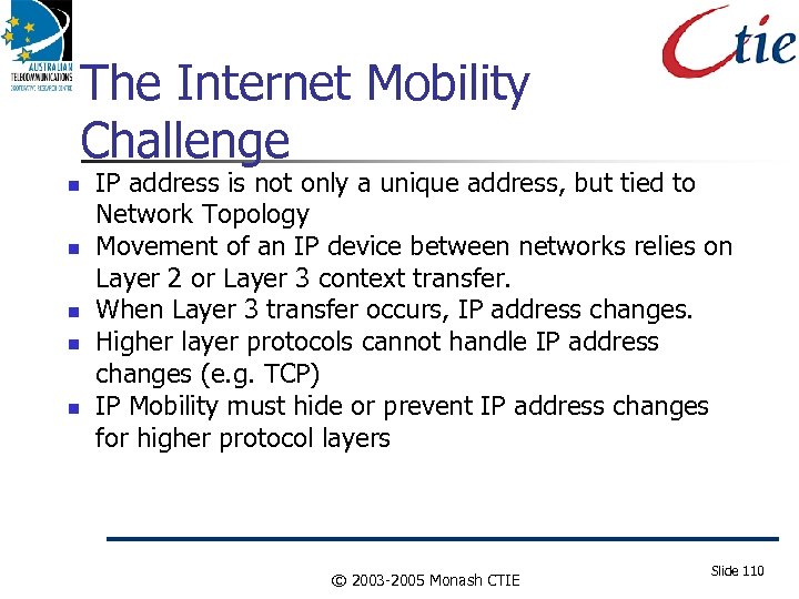 The Internet Mobility Challenge IP address is not only a unique address, but tied