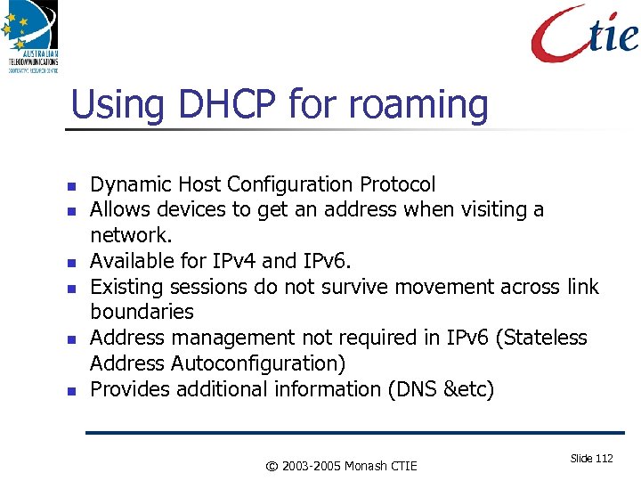 Using DHCP for roaming Dynamic Host Configuration Protocol Allows devices to get an address