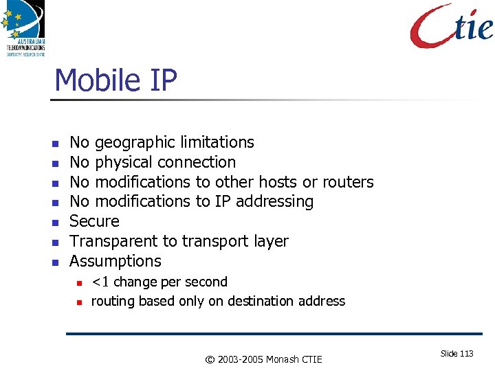 Mobile IP No geographic limitations No physical connection No modifications to other hosts or