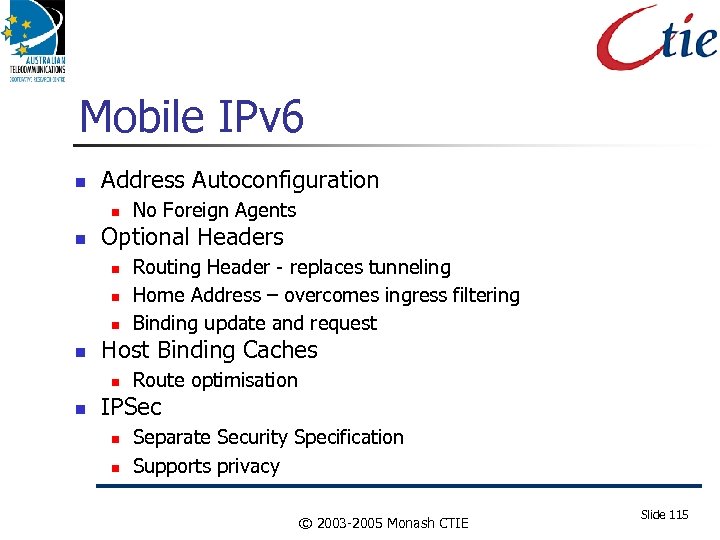 Mobile IPv 6 Address Autoconfiguration Optional Headers Routing Header - replaces tunneling Home Address