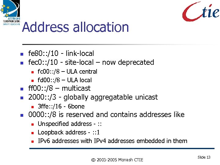 Address allocation fe 80: : /10 - link-local fec 0: : /10 - site-local