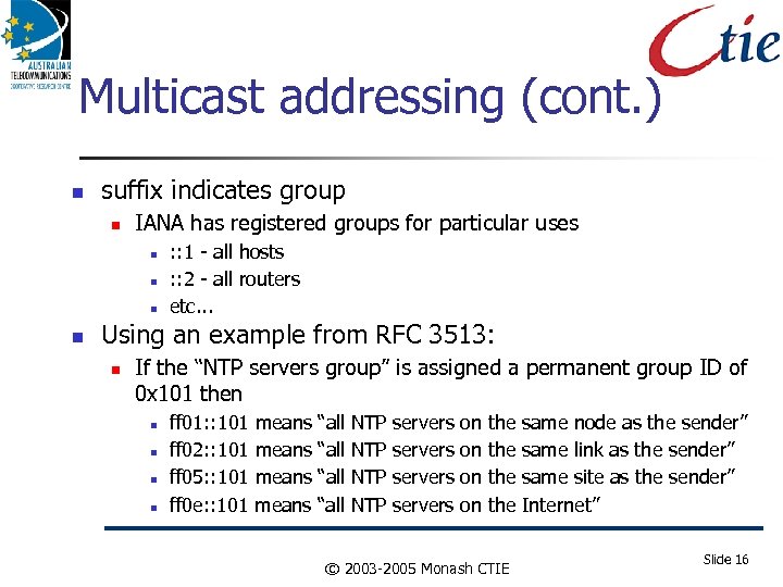 Multicast addressing (cont. ) suffix indicates group IANA has registered groups for particular uses