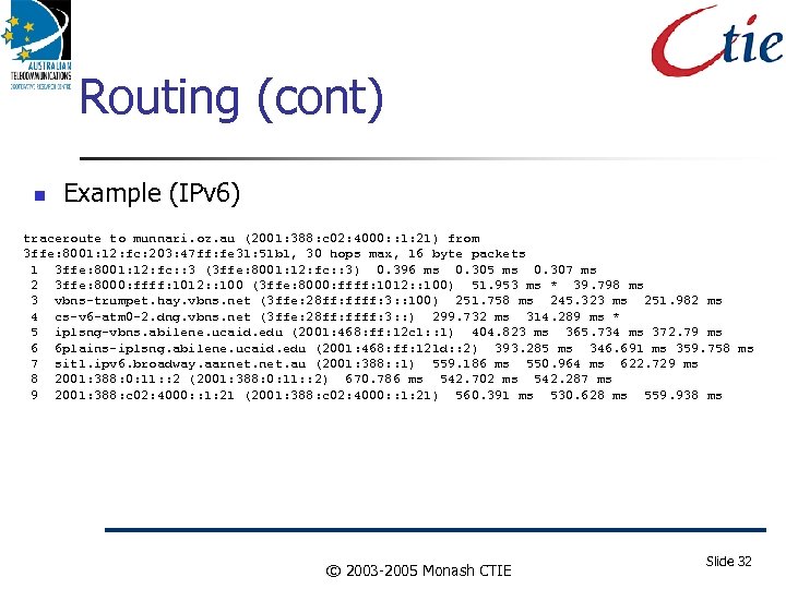 Routing (cont) Example (IPv 6) traceroute to munnari. oz. au (2001: 388: c 02: