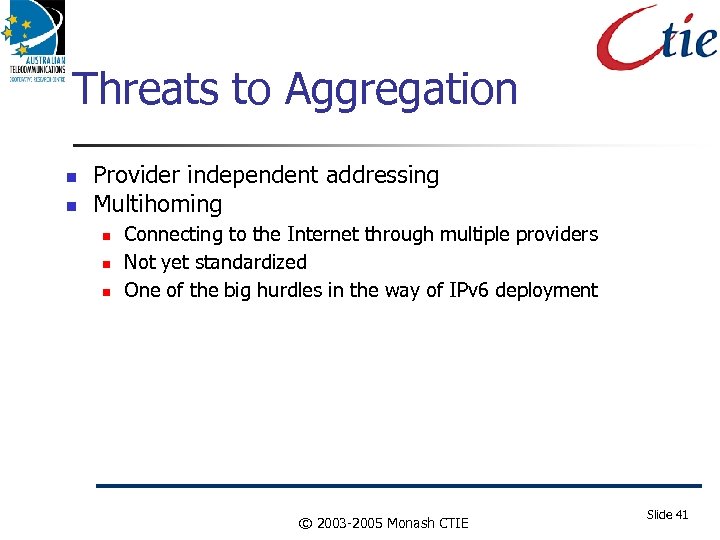 Threats to Aggregation Provider independent addressing Multihoming Connecting to the Internet through multiple providers