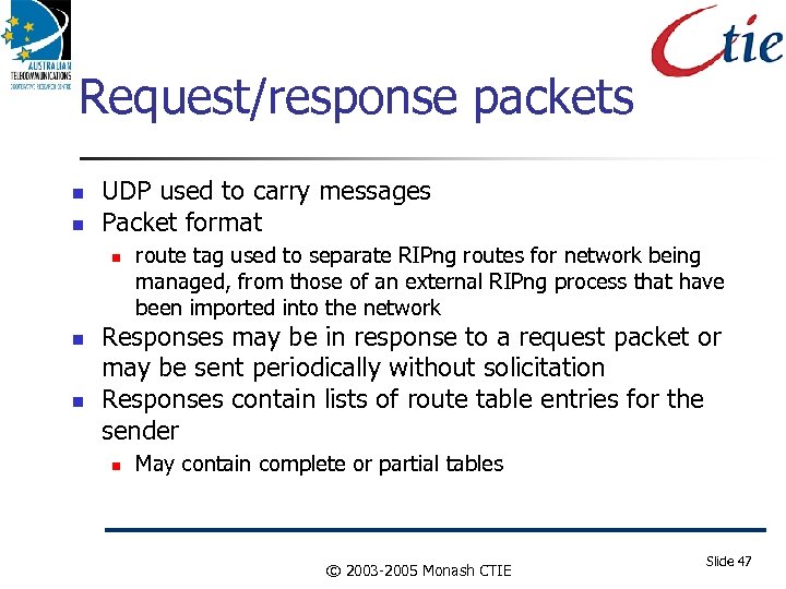 Request/response packets UDP used to carry messages Packet format route tag used to separate