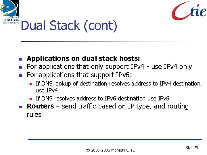 Dual Stack (cont) Applications on dual stack hosts: For applications that only support IPv