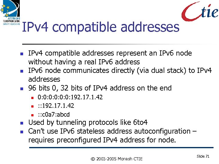 IPv 4 compatible addresses IPv 4 compatible addresses represent an IPv 6 node without