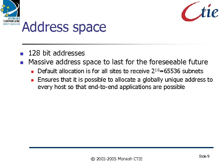 Address space 128 bit addresses Massive address space to last for the foreseeable future