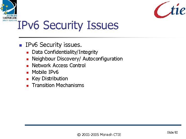 IPv 6 Security Issues IPv 6 Security issues. Data Confidentiality/Integrity Neighbour Discovery/ Autoconfiguration Network