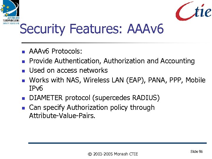 Security Features: AAAv 6 AAAv 6 Protocols: Provide Authentication, Authorization and Accounting Used on