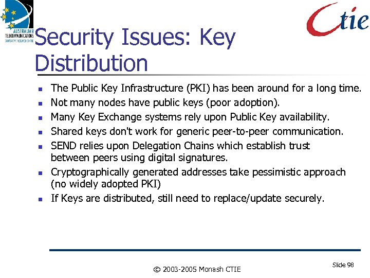 Security Issues: Key Distribution The Public Key Infrastructure (PKI) has been around for a