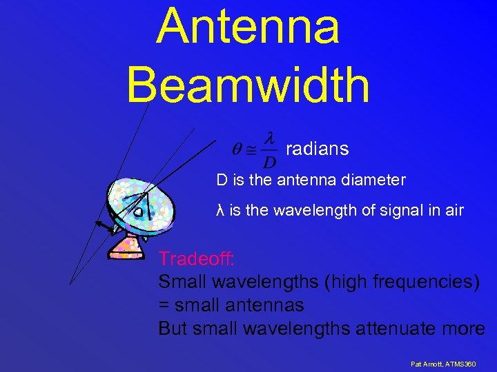 Antenna Beamwidth radians D is the antenna diameter λ is the wavelength of signal