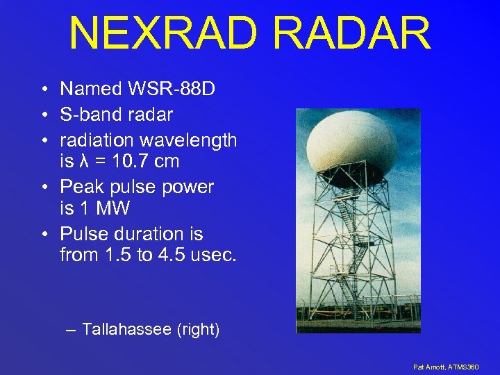 NEXRAD RADAR • Named WSR-88 D • S-band radar • radiation wavelength is λ