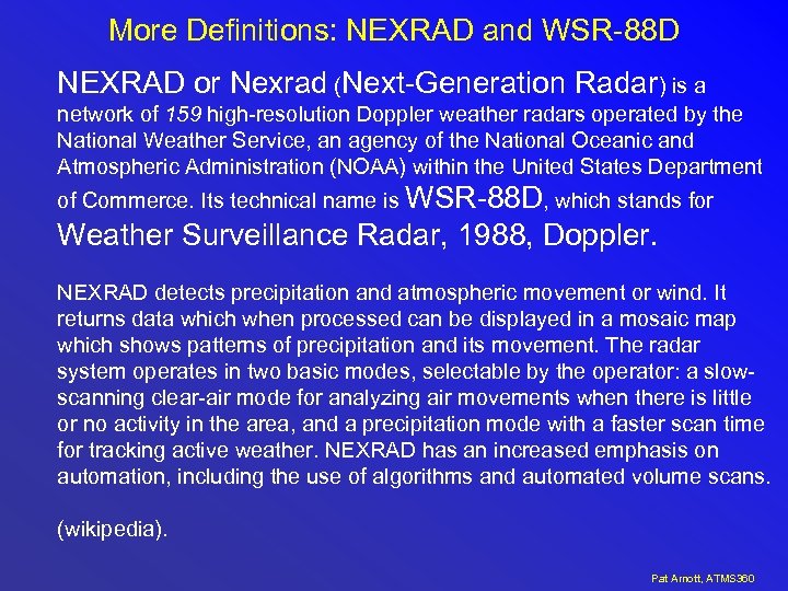 More Definitions: NEXRAD and WSR-88 D NEXRAD or Nexrad (Next-Generation Radar) is a network