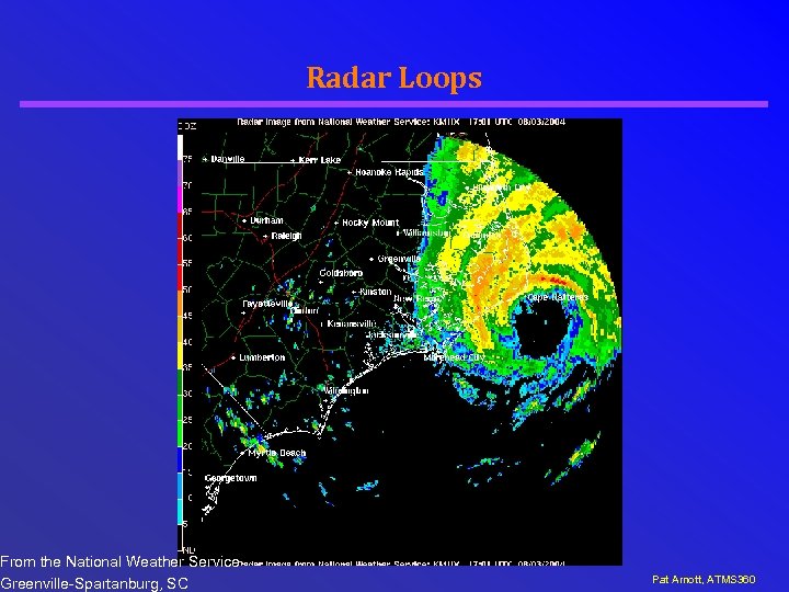 From the National Weather Service Greenville-Spartanburg, SC Radar Loops Pat Arnott, ATMS 360 