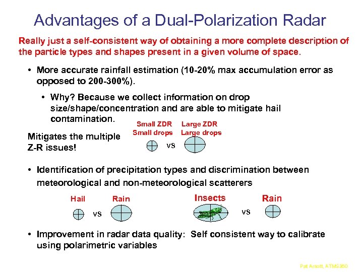 Advantages of a Dual-Polarization Radar Really just a self-consistent way of obtaining a more