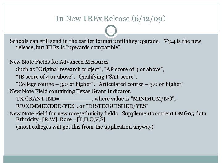 In New TREx Release (6/12/09) Schools can still send in the earlier format until