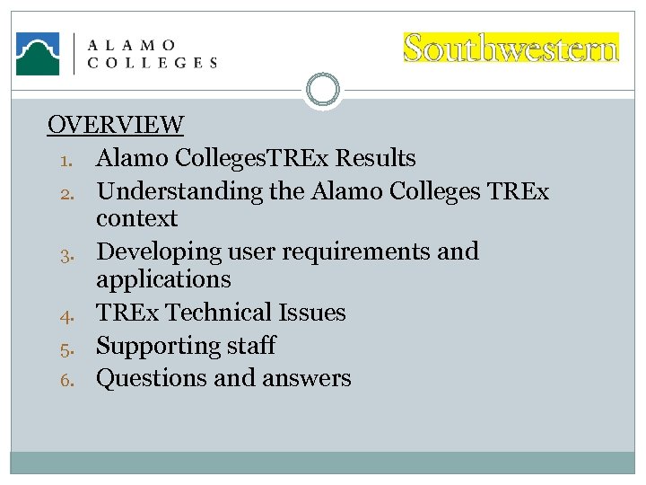 OVERVIEW 1. Alamo Colleges. TREx Results 2. Understanding the Alamo Colleges TREx context 3.