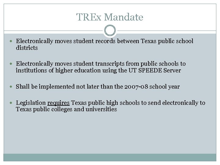 TREx Mandate Electronically moves student records between Texas public school districts Electronically moves student