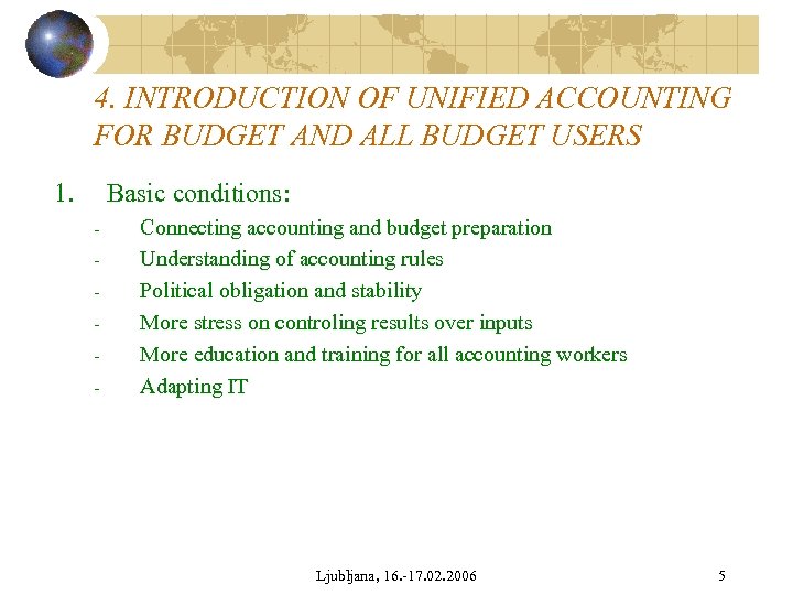 4. INTRODUCTION OF UNIFIED ACCOUNTING FOR BUDGET AND ALL BUDGET USERS 1. Basic conditions: