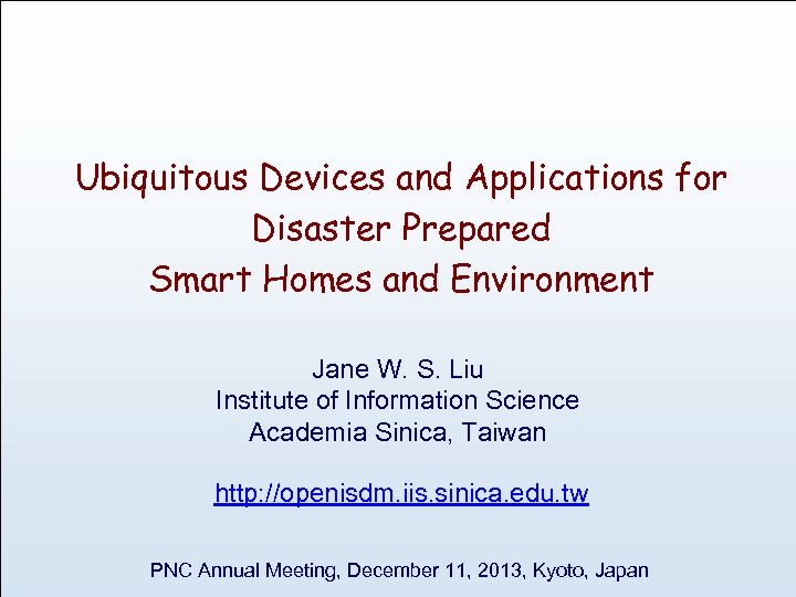 Ubiquitous Devices and Applications for Disaster Prepared Smart Homes and Environment Jane W. S.
