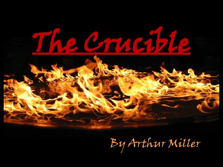 The Crucible By Arthur Miller 