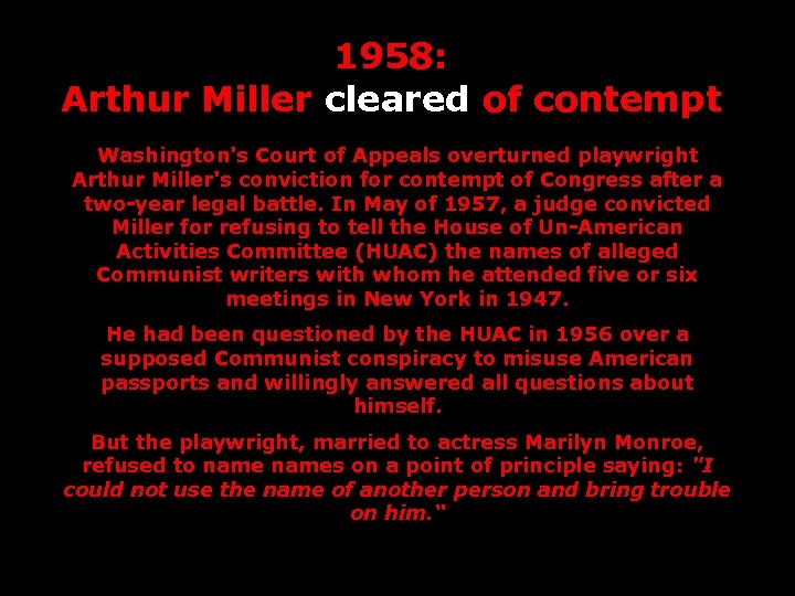 1958: Arthur Miller cleared of contempt Washington's Court of Appeals overturned playwright Arthur Miller's